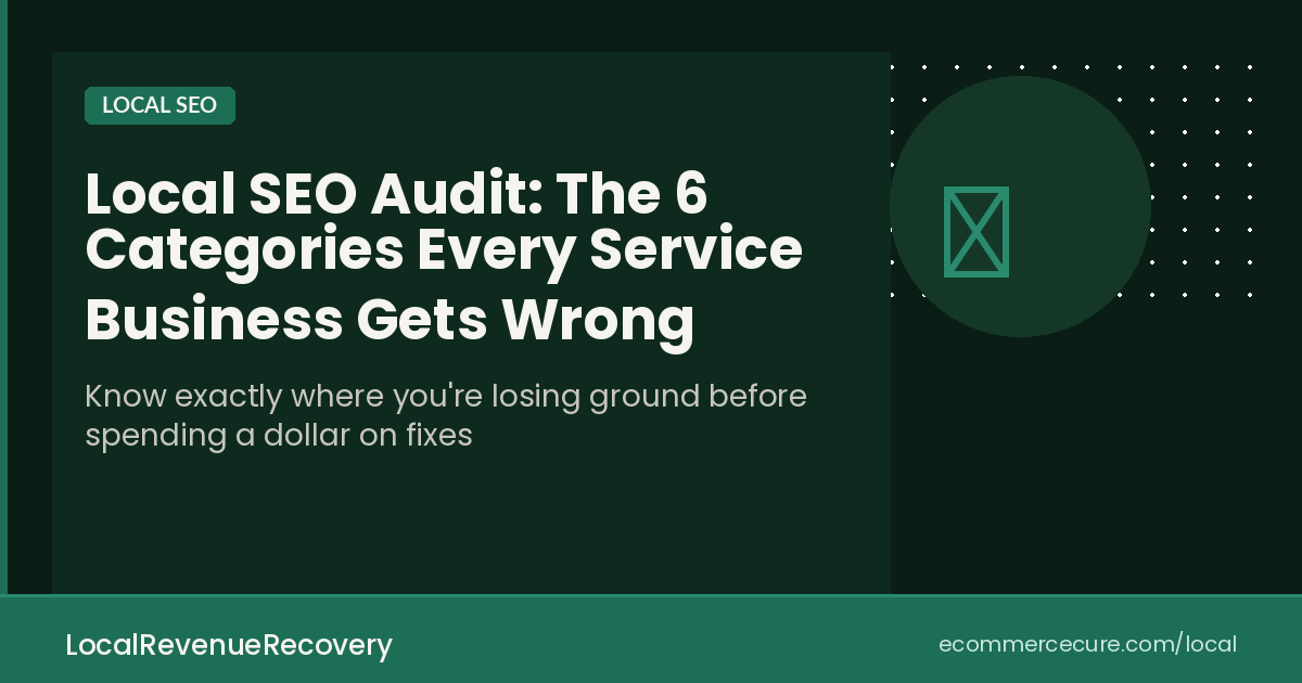 Local SEO Audit: The 6 Categories Every Service Business Gets Wrong