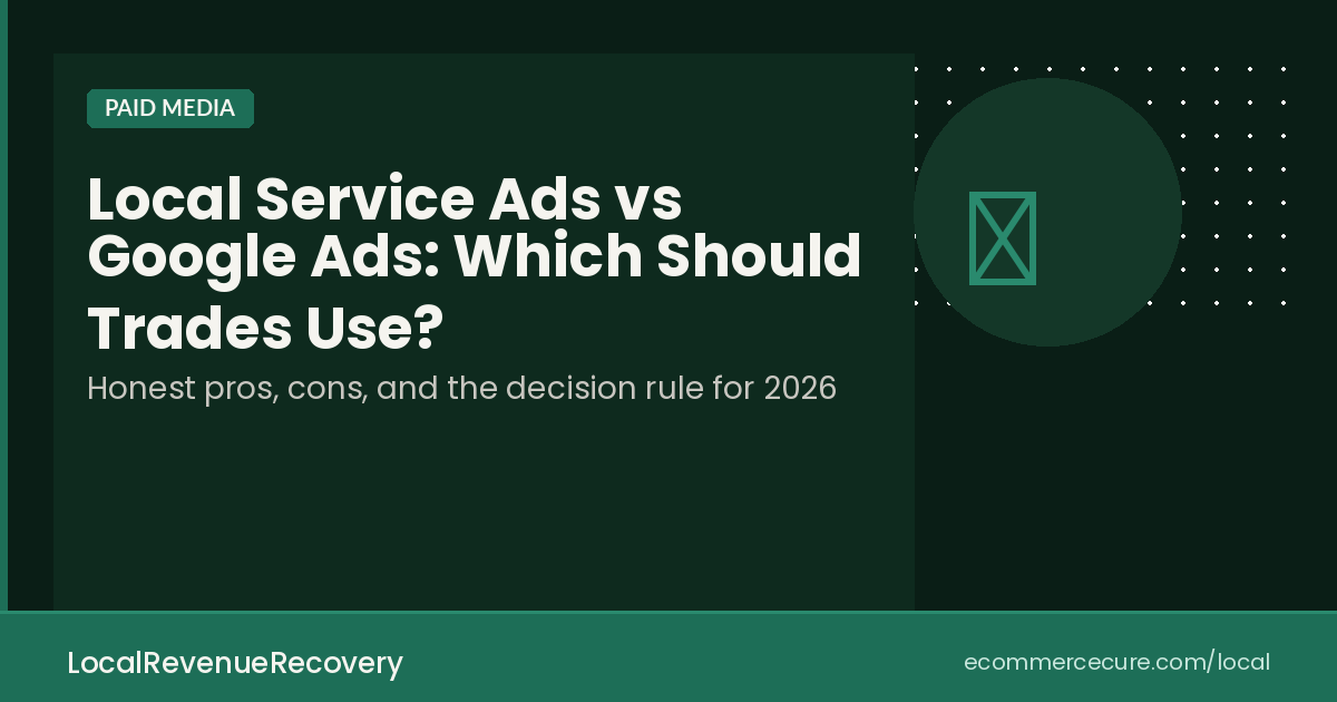 Local Service Ads vs Google Ads: Which Should Trades Use?